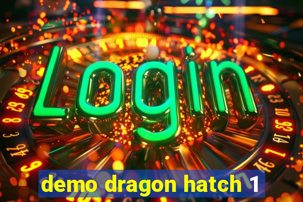 demo dragon hatch 1